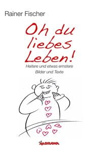 Produktbild: Oh du liebes Leben! - Heitere und etwas ernstere Bilder und Texte