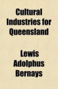 Produktbild: Cultural Industries for Queensland; Papers on the Cultivation of Useful Plants Suited to the Climate of Queensland; Their Value as Food, in the