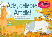 Bild vom Artikel Ade, geliebte Amelie! Das Bilder-Erzählbuch vom Älterwerden und Sterben vom Autor Sigrun Eder