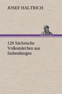 Produktbild: 120 S&auml;chsische Volksm&auml;rchen aus Siebenb&uuml;rgen