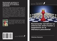 Produktbild: Reclamando narrativas La interacci&oacute;n entre humor y hegemon&iacute;a en la literatura poscolonial