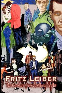 Produktbild: The Creature from Cleveland Depths by Fritz Leiber, Science Fiction, Fantasy, Short Stories