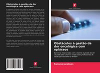Produktbild: Obst&aacute;culos &agrave; gest&atilde;o da dor oncol&oacute;gica com opi&aacute;ceos