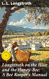 Produktbild: Langstroth on the Hive and the Honey-Bee: A Bee Keeper's Manual