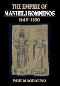 Produktbild: The Empire of Manuel I Komnenos, 1143 1180