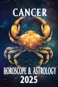 Produktbild: Cancer Horoscope & Astrology 2025: Love, Growth, and Wellness in the Stars (Monthly Predictions for all 12 Zodiac Signs in 2025, #4)
