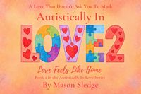 Produktbild: Autistically In Love 2: Love Feels Like Home