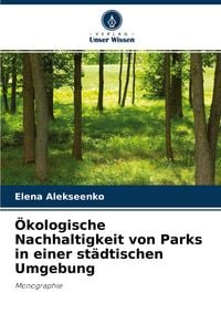 Produktbild: &Ouml;kologische Nachhaltigkeit von Parks in einer st&auml;dtischen Umgebung