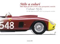 Produktbild: Stile a colori. Mille Miglia dal 1927 al 1957: auto, protagonisti, curiosit&agrave;-Colour style. The Mille Miglia from 1927 to 1957: cars, protagonists, cur
