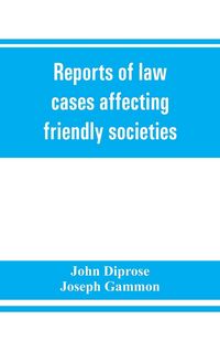 Produktbild: Reports of law cases affecting friendly societies, containing most important decisions