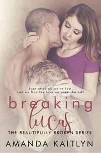 Produktbild: Breaking Lucas (The Beautifully Broken Series, #2)
