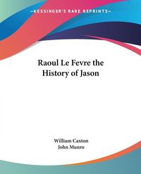 Produktbild: Raoul Le Fevre the History of Jason