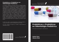 Produktbild: Probi&oacute;ticos y Prebi&oacute;ticos en Odontolog&iacute;a Pedi&aacute;trica