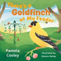 Produktbild: Cooley, P: There's a Goldfinch at My Feeder