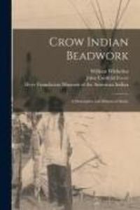 Produktbild: Crow Indian Beadwork; a Descriptive and Historical Study