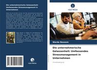 Produktbild: Die unternehmerische Gelassenheit: Umfassendes Stressmanagement in Unternehmen