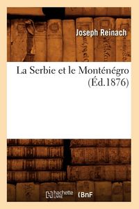 Produktbild: La Serbie et le Mont&eacute;n&eacute;gro (&Eacute;d.1876)