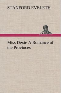 Produktbild: Miss Dexie A Romance of the Provinces
