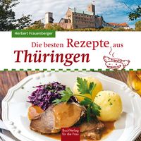 Bild vom Artikel Die besten Rezepte aus Thüringen vom Autor Herbert Frauenberger
