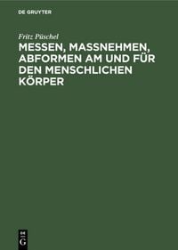 Produktbild: Messen, Ma&szlig;nehmen, Abformen am und f&uuml;r den menschlichen K&ouml;rper