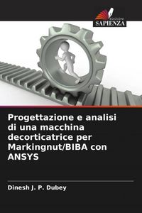 Produktbild: Progettazione e analisi di una macchina decorticatrice per Markingnut/BIBA con ANSYS