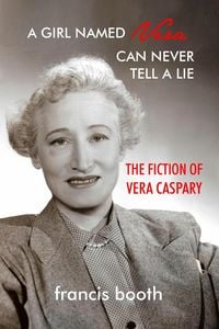 Produktbild: A Girl Named Vera Can Never Tell A Lie: The Fiction of Vera Caspary