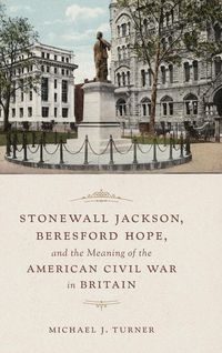 Produktbild: Stonewall Jackson, Beresford Hope, and the Meaning of the American Civil War in Britain