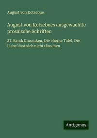 August von Kotzebues ausgewaehlte prosaische Schriften