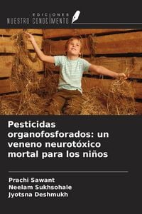 Produktbild: Pesticidas organofosforados: un veneno neurot&oacute;xico mortal para los ni&ntilde;os