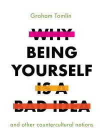 Produktbild: Why Being Yourself Is a Bad Idea