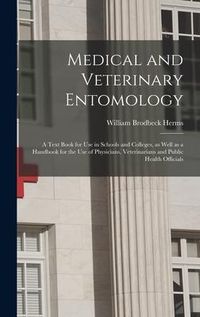 Produktbild: Medical and Veterinary Entomology: a Text Book for Use in Schools and Colleges, as Well as a Handbook for the Use of Physicians, Veterinarians and Pub