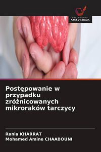 Produktbild: Post&iquest;powanie w przypadku zr&oacute;&iquest;nicowanych mikrorak&oacute;w tarczycy