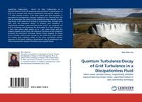 Produktbild: Quantum Turbulence:Decay of Grid Turbulence in a Dissipationless Fluid