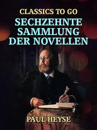 Bild vom Artikel Sechzehnte Sammlung der Novellen vom Autor Paul Heyse
