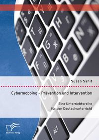 Produktbild: Cybermobbing - Pr&auml;vention und Intervention. Eine Unterrichtsreihe f&uuml;r den Deutschunterricht