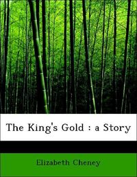 Produktbild: Cheney, E: King's Gold : a Story