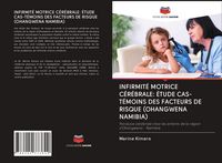 Produktbild: Infirmit&eacute; Motrice C&eacute;r&eacute;brale: &Eacute;tude Cas-T&eacute;moins des Facteurs De Risque (ohangwena Namibia)