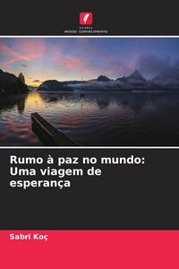 Produktbild: Rumo &agrave; paz no mundo: Uma viagem de esperan&ccedil;a