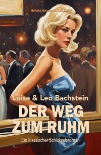 Produktbild: Der Weg zum Ruhm - Ein klassischer Schicksalsroman