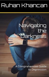Produktbild: Navigating the Darkness: A Comprehensive Guide to Depression