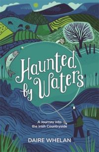 Produktbild: Haunted by Waters: A Journey into the Irish Countryside