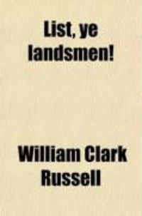 Produktbild: List, Ye Landsmen!; A Romance of Incident