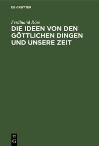 Produktbild: Die Ideen von den g&ouml;ttlichen Dingen und unsere Zeit