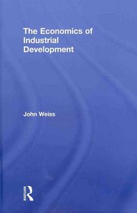 Produktbild: Weiss, J: The Economics of Industrial Development