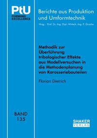 Produktbild: Methodik zur &Uuml;berf&uuml;hrung tribologischer Effekte aus Modellversuchen in die Methodenplanung von Karosseriebauteilen