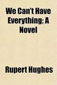 Produktbild: We Can't Have Everything; A Novel
