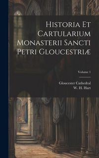 Produktbild: Historia et cartularium monasterii Sancti Petri Gloucestri&aelig;; Volume 1