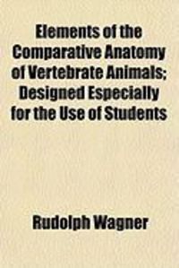 Produktbild: Elements of the Comparative Anatomy of Vertebrate Animals; Designed Especially for the Use of Students