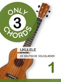 Produktbild: Only 3 Chords - Ukulele - 25 deutsche Volkslieder 1