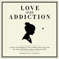 Produktbild: Love Over Addiction: Happiness, Joy and Peace When You Love An Alcoholic or Substance Abuser